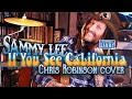 &#39;If You See California&#39; - Sammy Lee - Chris Robinson Cover