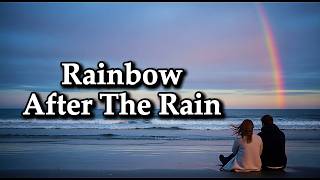 Rainbow After The Rain - Soft Emotional Love Ballad Lyric Video