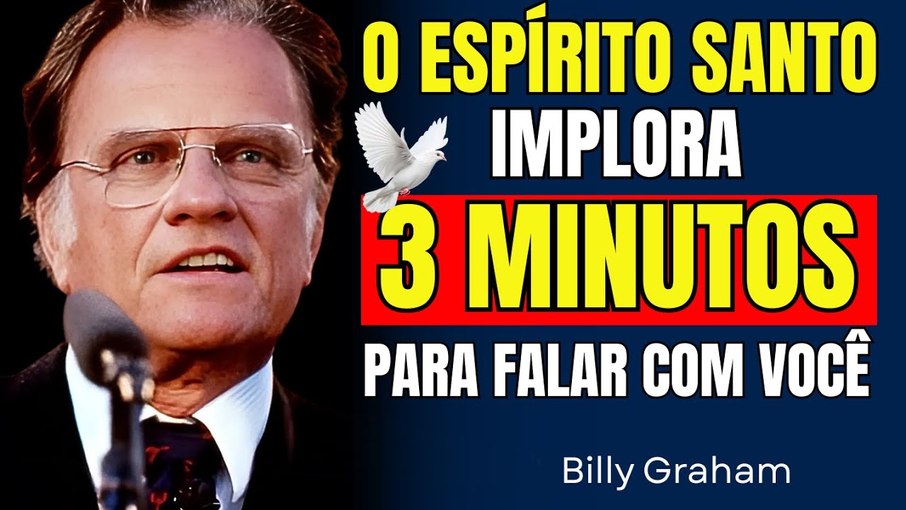 O ESPÍRITO SANTO IMPLORA 3 MINUTOS PARA FALAR COM VOCÊ NESTE VÍDEO | Inspirado em Billy Graham