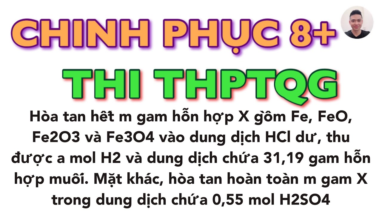 Chinh phục 8+ THI THPTQG - Hòa tan hết m gam X gồm Fe, FeO, Fe2O3 và Fe3O4 vào dung dịch HCl dư - youtube
