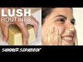 Lush Routines: Summer Scrubbin'