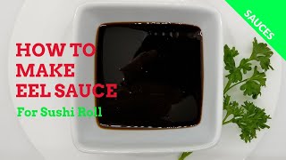 Unagi Sauce - How To Make Unagi Sauceeel Sauce For Sushi