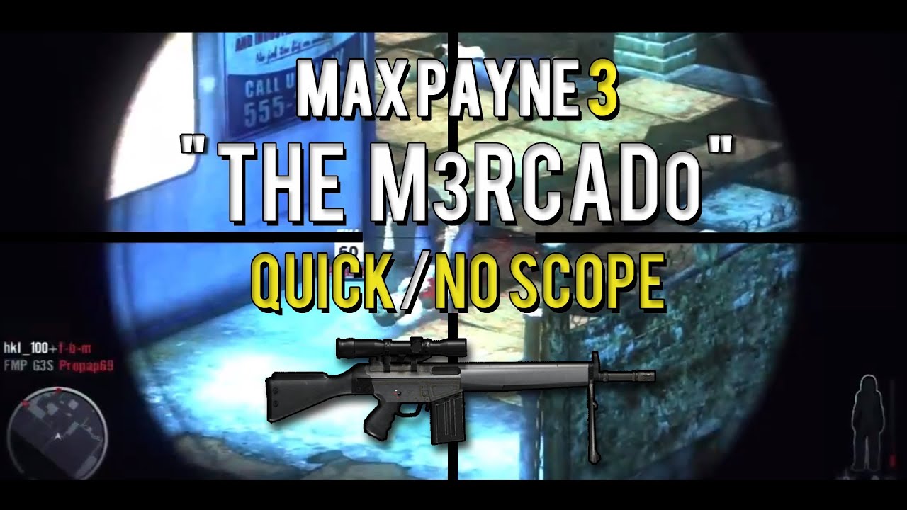 Max Payne 3 | "The M3rcad0" | Quick/No Scope Sniping