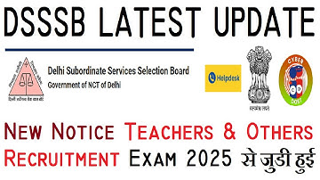 DSSSB New Notice related to Teachers & Others Recruitment Exam 2025, DSSSB LATEST UPDATE 2025