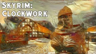 Skyrim mods: CLOCKWORK - Part 2