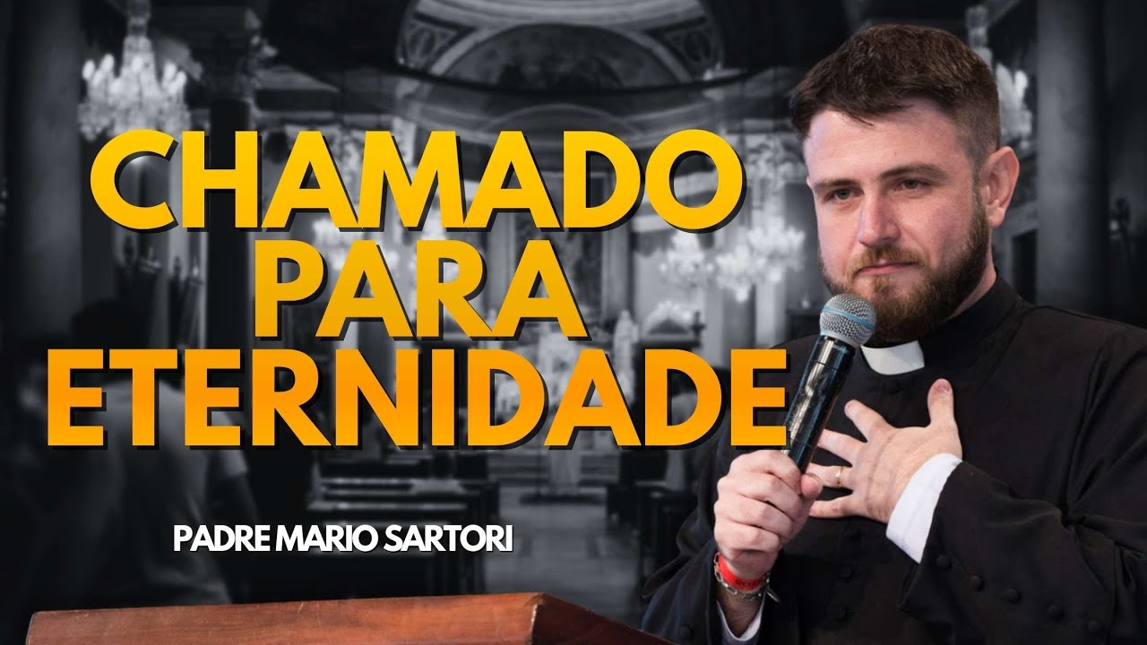 Vocação um chamado para a eternidade! Padre Mario Sartori