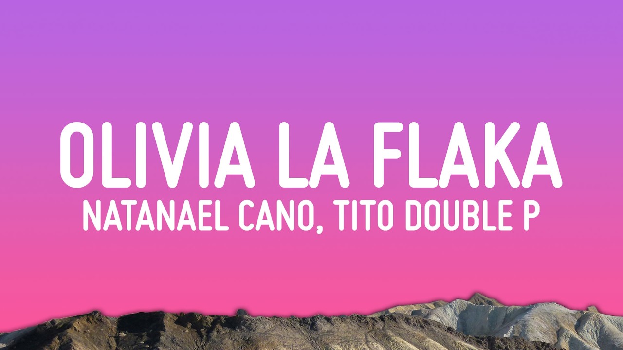 YouTubeでNatanael Cano x Tito Double P x Victor Mendivil x Ovi - OLIVIA LA FLAKA (Letra/Lyrics)を視聴 YouTubeでNatanael Cano x Tito Double P x Victor Mendivil x Ovi - OLIVIA LA FLAKA (Letra/Lyrics)を視聴