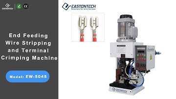 New! EW-5045 End Feeding Wire Stripping and Terminal Crimping Machine EASTONTECH