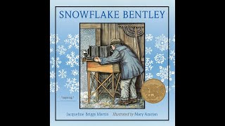 Snowflake Bentley by Jacqueline Briggs Martin Snowflake Bentley by Jacqueline Briggs Martin