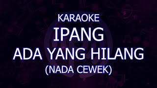 karaoke ipang ada yang hilang nada cewek/wanita