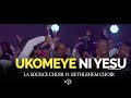 UKOMEYE NI YESU LIVE La Source Choir Bethlehem Choir UKOMEYE NI YESU LIVE La Source Choir Bethlehem Choir