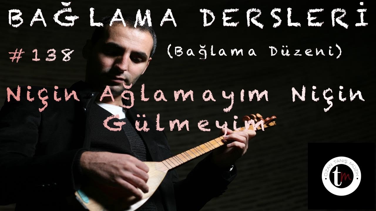 Bağlama Dersleri 138 - Niçin Ağlamayım Niçin Gülmeyim