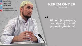 Bitcoin (Kripto Para) ticareti yapmak günah mı? / Kerem Önder Resimi