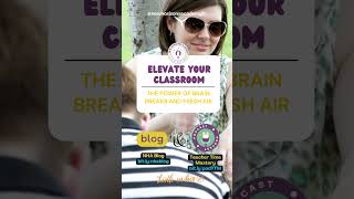 Elevate Your Classroom - The Power of Brain Breaks and Fresh Air