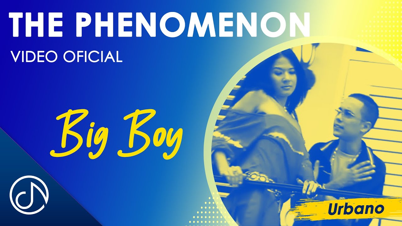 the-phenomenon-big-boy-video-oficial-youtube