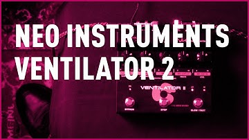 NEO Instruments Ventilator 2 Review | Bax Music