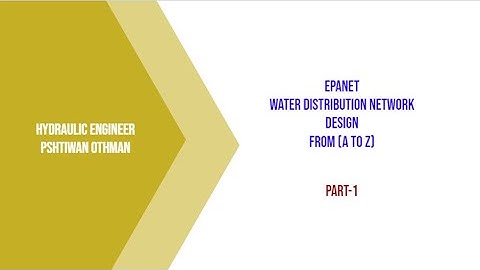 Epanet: Water Distribution Network design (A to Z)