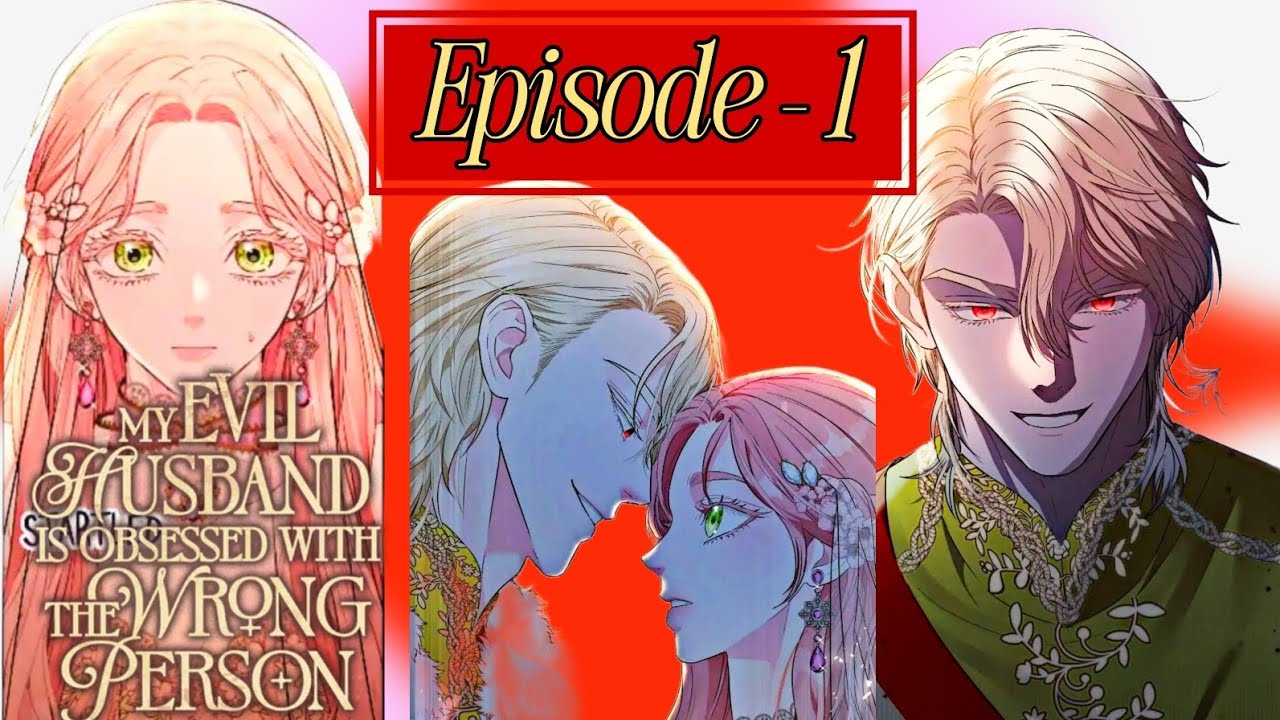 My Evil Husband Is Obsessed With The Wrong Person explain in hindi