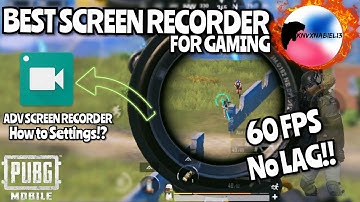 Adv Screen Recorder | Best screen recorder 60 Fps no Lag | Pubg Mobile