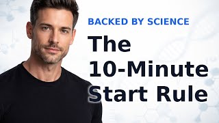 The Science of the 10-Minute Rule for Starting Hard Tasks | Habits, Backed by Science