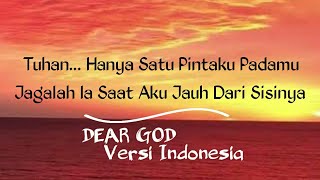 Tuhan, Hanya satu pintaku padamu jagalah ia saat aku jauh dari sisinya - DEAR GOD Versi Indonesia