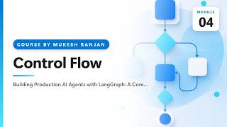 04. Control Flow — Building Production AI Agents with LangGraph: A Complete Hands-On Course