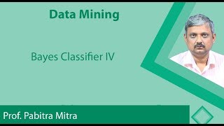 Lecture 15 : Bayes Classifier IV