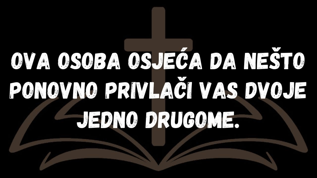 Ova osoba osjeća da nešto ponovno privlači vas dvoje jedno drugome