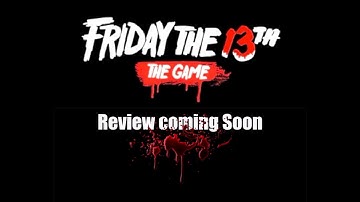 Friday the 13th The Game Review Coming Soon