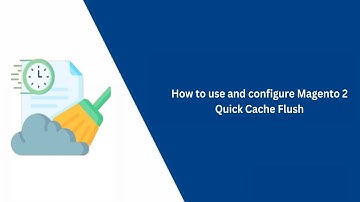 How to use and configure Magento 2 Quick Cache Flush Extension - VDC Store