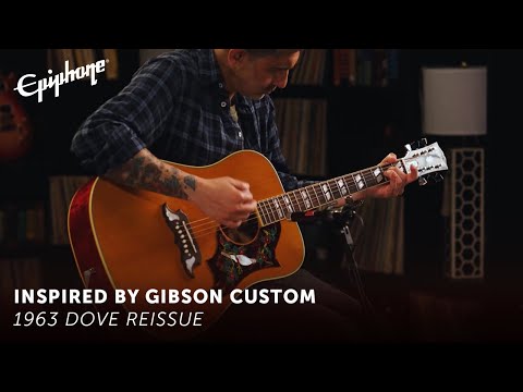 Epiphone 1963 Dove Reissue – Epiphone Inspired by Gibson Custom