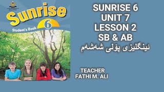 SUNRISE 6 UNIT 8 LESSON 2 SB & AB ئینگلیزی پۆلی شەشەم