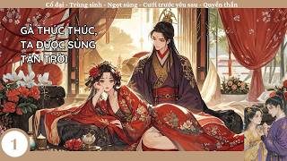 (1) Gả Thúc Thúc, Ta Được Sủng Tận Trời; truyện cổ đại, quyền thần, ngọt sủng, cưới trước yêu sau