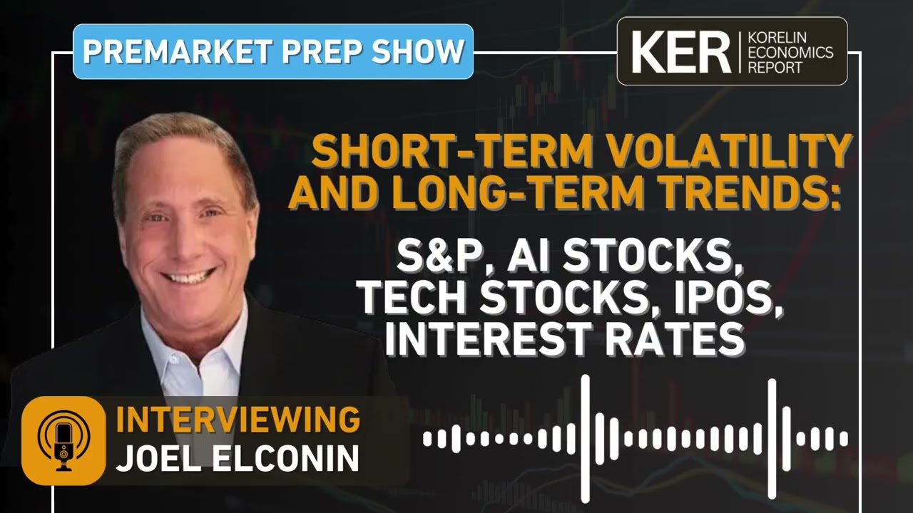 Joel Elconin - Short-Term Volatility vs Long-Term Trends: S&P, Tech Stocks, IPOs, Interest Rates