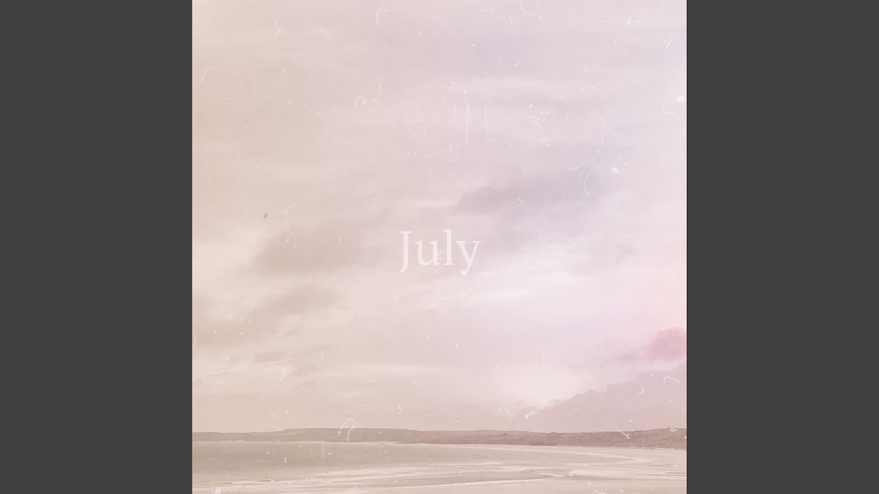 Watch july on YouTube Watch july on YouTube