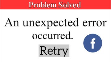 How To Fix An Unexpected Error Occurred Retry | Facebook Error  Android Mobile 2021