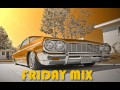 FRIDAY GANGSTA RAP G-FUNK HIP HOP MIX!!