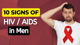 10 Signs of HIV/AIDS in Men | How to Recognize Symptoms in Males