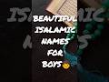 BEAUTIFUL ISLAMIC NAMES FOR BOYS 💖✨| #trendingshorts | #trending | #junaid_edits | #ytshorts