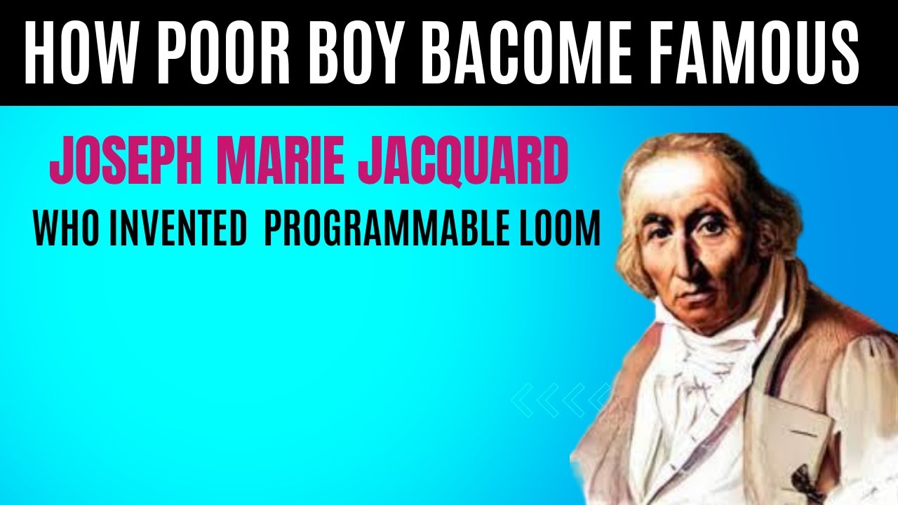 A Poor Boy Who Become Famous: Joseph Marie Jacquard - YouTube