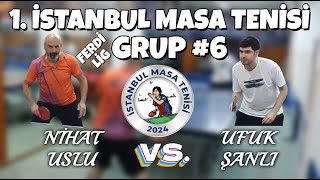 Nihat Uslu - Ufuk Şanlı 1. İstanbul Masa Tenisi Ferdi Ligi Grup 6