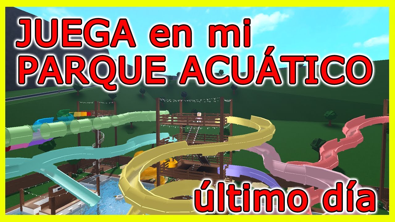 👉 PARQUE ACUÁTICO último día PAULA P JUEGOS BLOXBURG ROBLOX YouTube