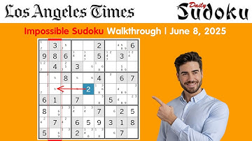 Los Angeles Times Impossible Sudoku Challenge Walkthrough | June 8, 2025