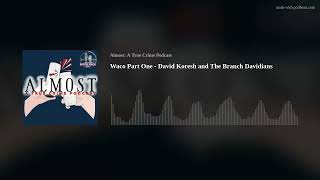 Waco Part One - David Koresh and The Branch Davidians