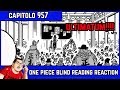 ONE PIECE CAPITOLO 957: ULTIMATUM!!! - BLIND READING REACTION