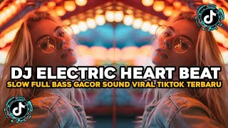 DJ ILHAM - ELECTRIC HEART BEAT SLOW FULL BASS GACOR SOUND VIRAL TIKTOK TERBARU 2026 YG KALIAN CARI