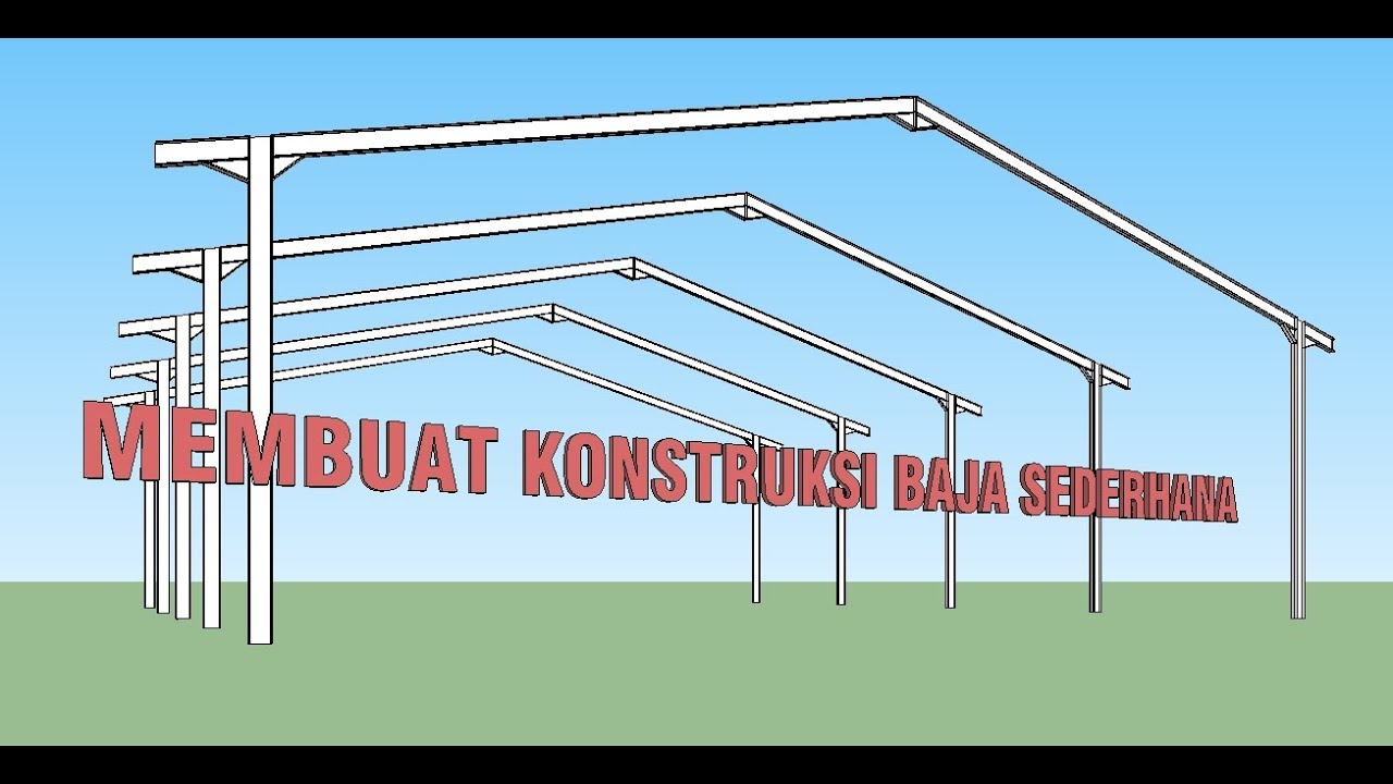 Cara membuat kontruksi BAJA sederhana di Sketchup