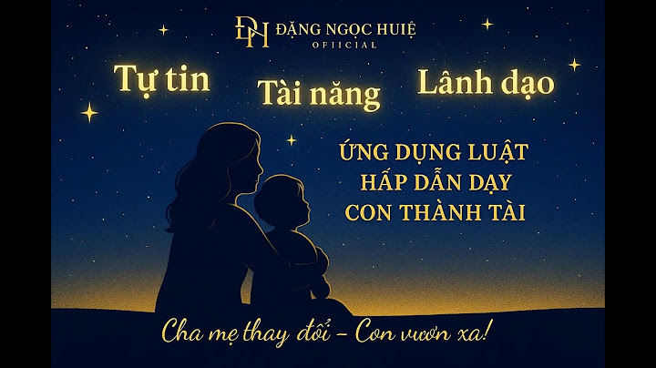 4 Bước Dạy Con Thành Tài Với Luật Hấp Dẫn CỰC KÌ Hiệu Quả | Đặng Ngọc Huệ Official