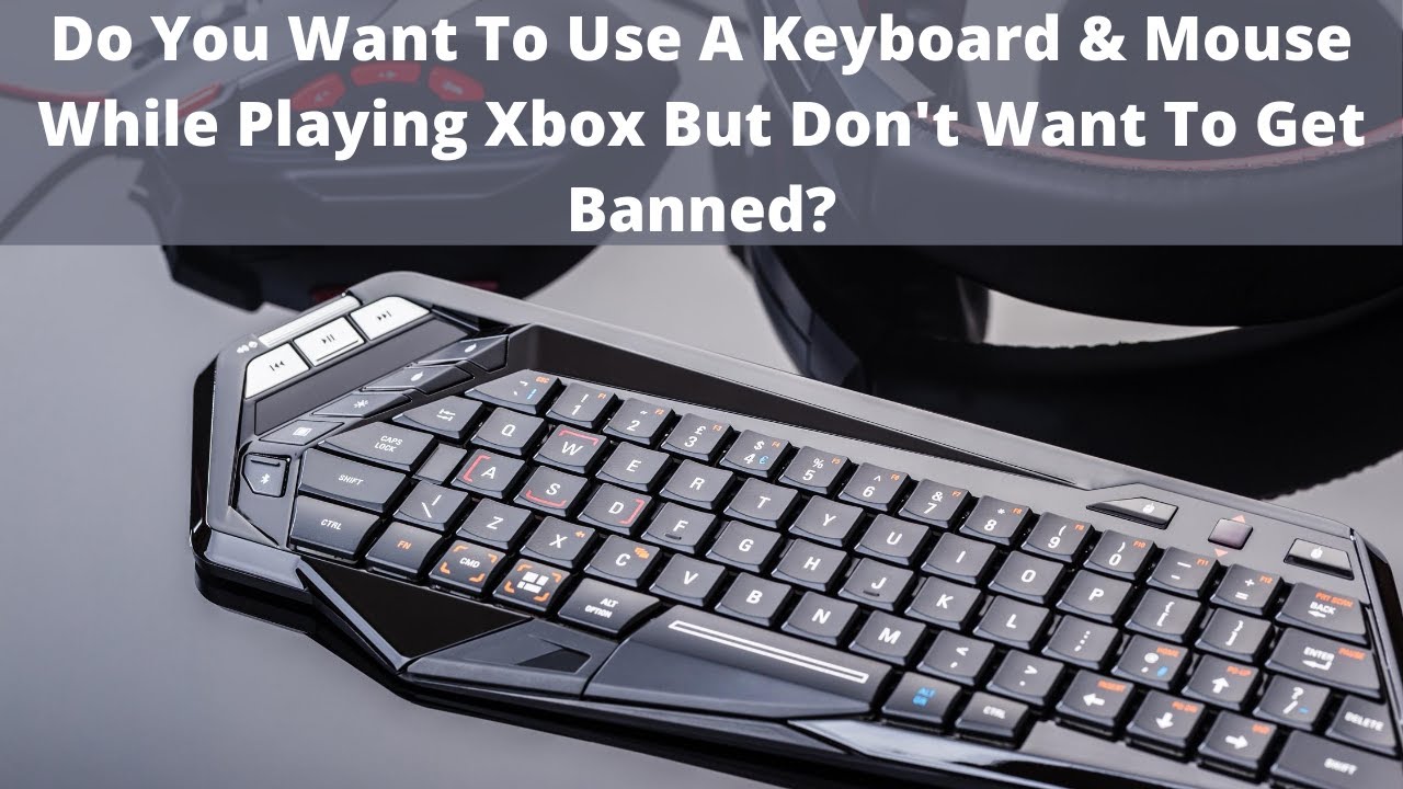 Can You Get Banned On Xbox For Using A Mouse And Keyboard Retro Only