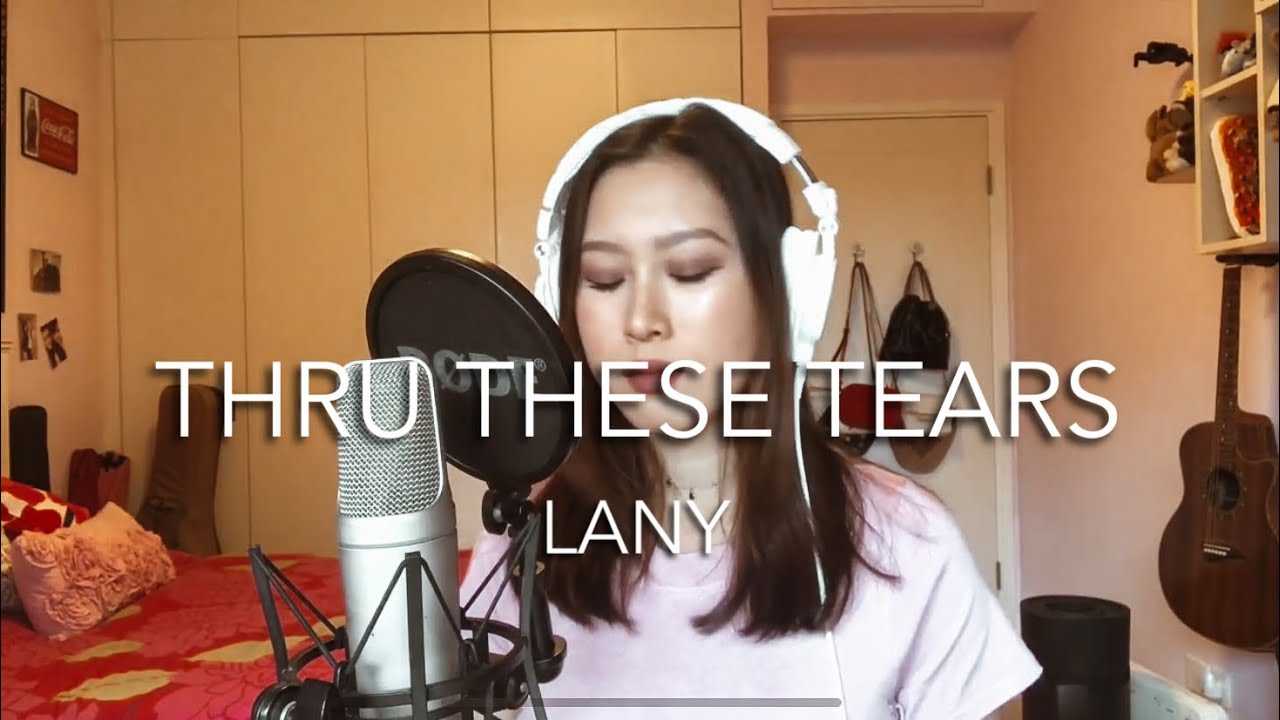"Thru These Tears" - LANY Cover/Remake